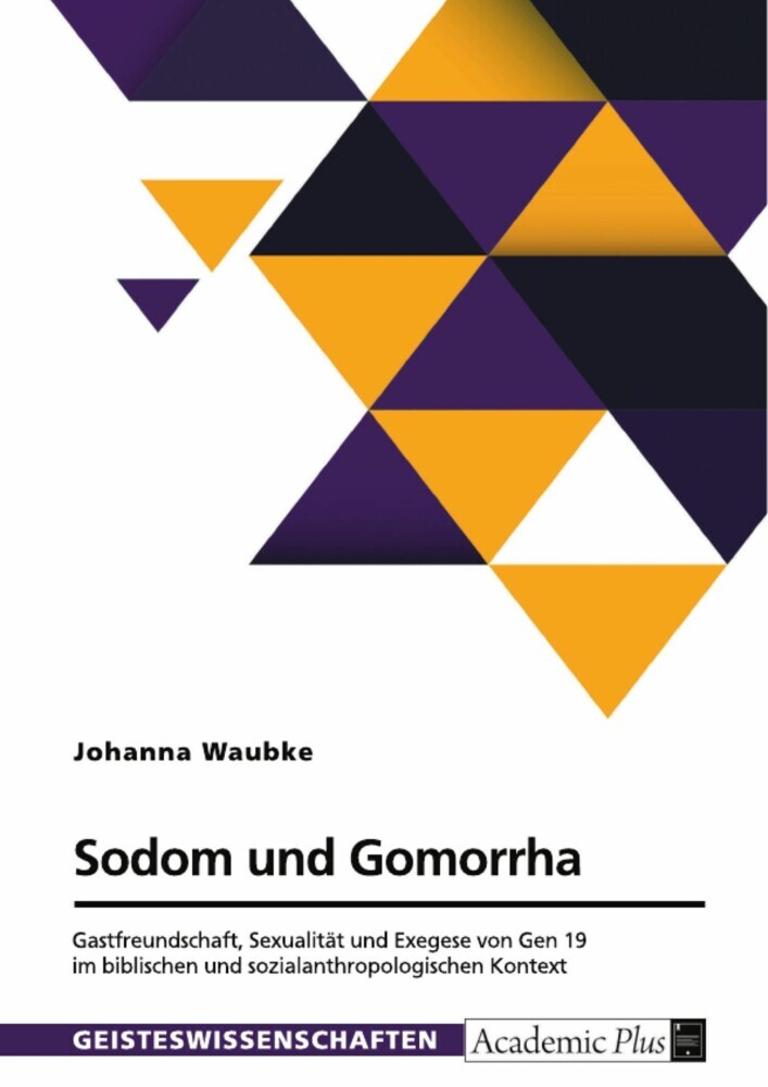 Sodom und Gomorrha. Gastfreundschaft, Sexualität und Exegese von Gen 19 im biblischen und sozialanthropologischen Kontext main product photo