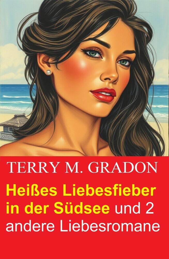 Heißes Liebesfieber in der Südsee und 2 andere Liebesromane main product photo