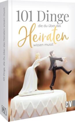 101 Dinge, die Du über das Heiraten wissen musst