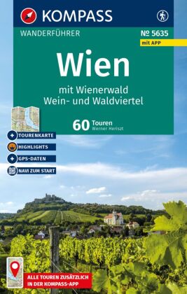KOMPASS Wanderführer Wien mit Wienerwald, Wein- und Waldviertel, 60 Touren mit Extra-Tourenkarte