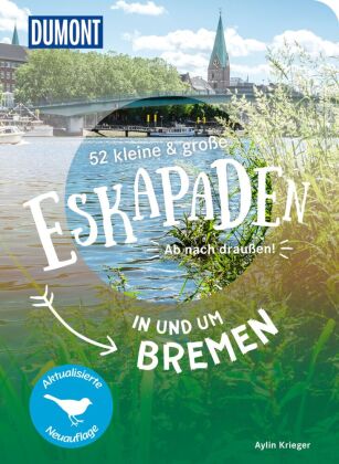52 kleine & große Eskapaden in und um Bremen