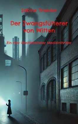 Der Zwangsfütterer von Witten