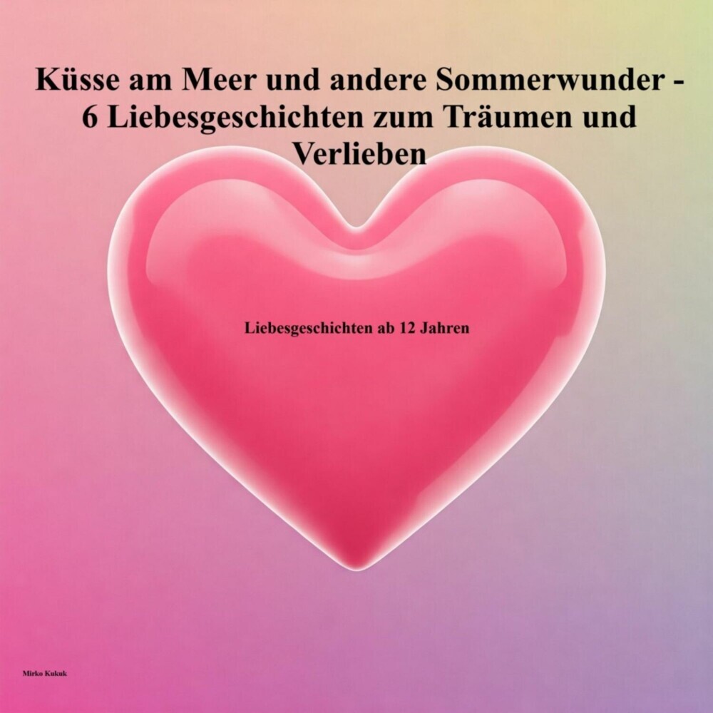 Erste Küsse am Meer und andere Sommerwunder - 6 Liebesgeschichten zum Träumen und Verlieben main product photo