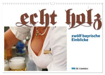 Echt Holz - Einblicke (Wandkalender 2026 DIN A3 quer), CALVEND...