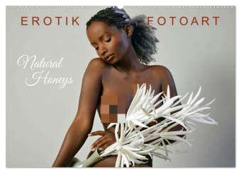 Erotik Fotoart - Natural Honeys (Wandkalender 2026 DIN A2 quer...