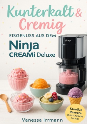 Kunterkalt & Cremig - Eisgenuss aus dem Ninja Creami Deluxe
