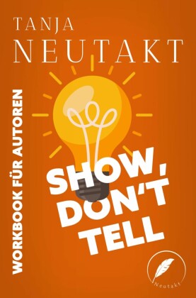 Show, don't tell: Workbook für Autoren