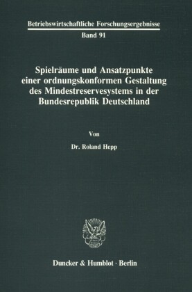 Spielräume und Ansatzpunkte einer ordnungskonformen Gestaltung des Mindestreservesystems in der Bundesrepublik Deutschland.