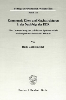 Kommunale Eliten und Machtstrukturen in der Nachfolge der DDR.