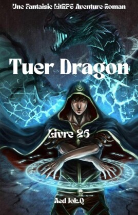 Tuer Dragon:Une Fantaisie LitRPG Aventure Roman(Livre 26)