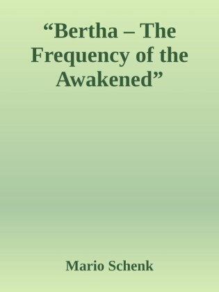 'Bertha - The Frequency of the Awakened'