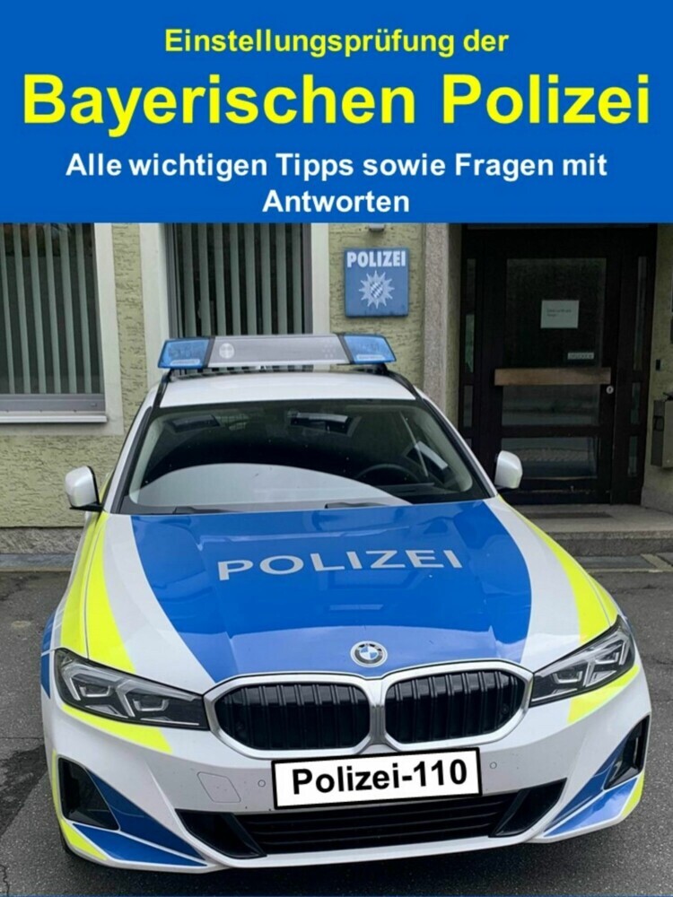 Einstellungsprüfung der Bayerischen Polizei - Alle wichtigen Tipps sowie Fragen mit Antworten main product photo