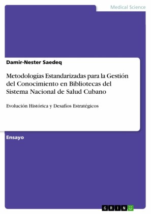 Metodologías Estandarizadas para la Gestión del Conocimiento en Bibliotecas del Sistema Nacional de Salud Cubano