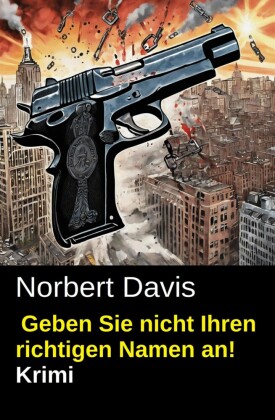 Geben Sie nicht Ihren richtigen Namen an! Krimi