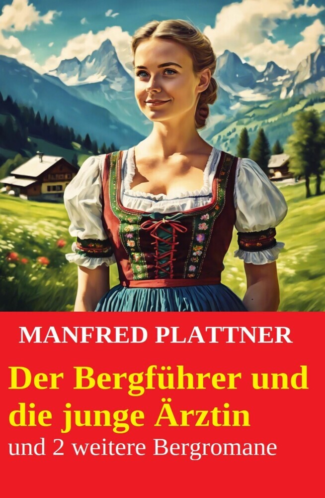 Der Bergführer und die junge Ärztin und 2 weitere Bergromane main product photo
