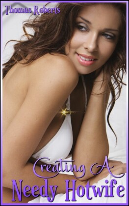 Creating a Needy Hotwife