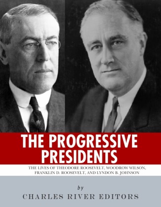 The Progressive Presidents