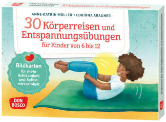 30 Körperreisen und Entspannungsübungen für Kinder von 6 bis 12, m. 1 Beilage