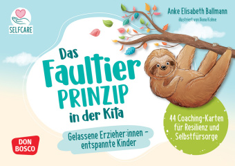 Das Faultier-Prinzip in der Kita: Gelassene Erzieher:innen - entspannte Kinder, m. 1 Beilage