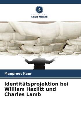 Identitätsprojektion bei William Hazlitt und Charles Lamb