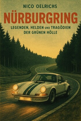 Nürburgring - Legenden, Helden und Tragödien der Grünen Hölle