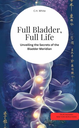 Full Bladder, Full Life! Unveiling the Secrets of the Bladder Meridian