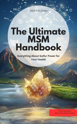 The Ultimate MSM Handbook - Everything About Sulfur Power for Your Health