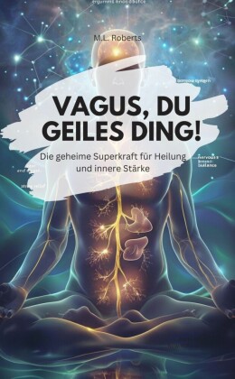 DER VAGUS NERV  - Die geheime Superkraft für Heilung und innere Stärke