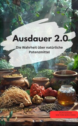 Ausdauer 2.0 - Die Wahrheit über natürliche Potenzmittel