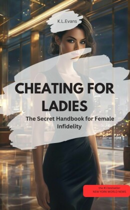 CHEATING FOR LADIES - The Secret Handbook for Female Infidelity?