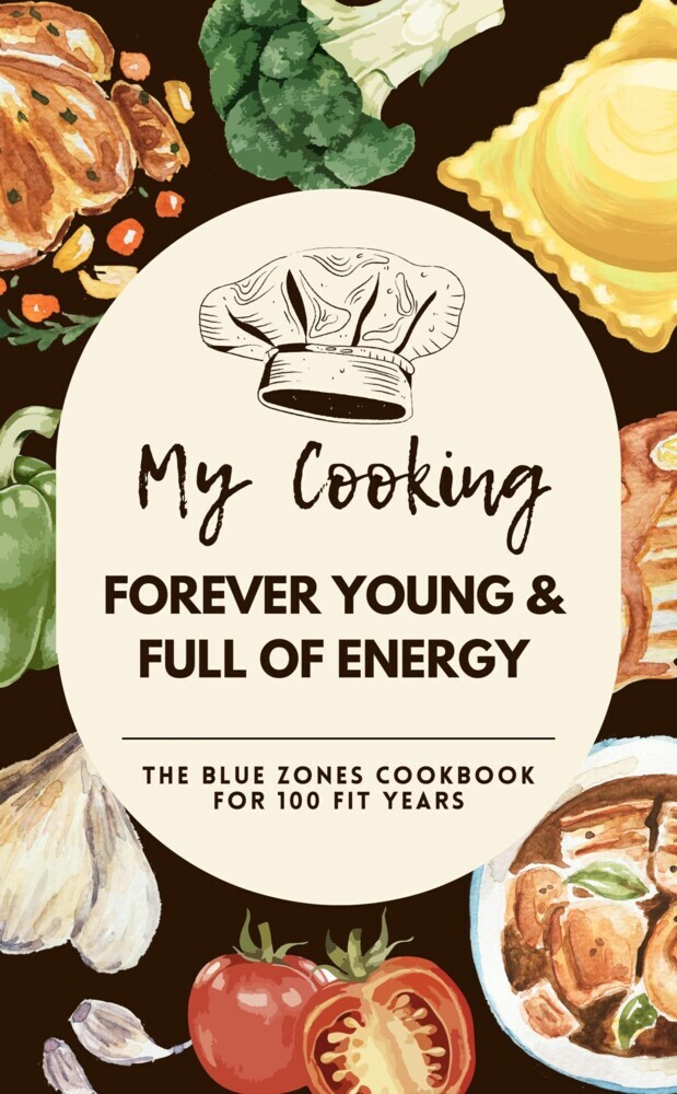 Forever Young & Full of Energy: The Blue Zones Cookbook for 100 Fit Years main product photo