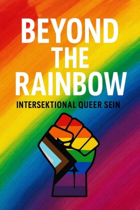 Beyond the Rainbow - Intersektional queer sein
