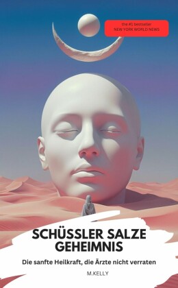SCHÜSSLER-SALZE GEHEIMNIS - Die sanfte Heilkraft, die Ärzte nicht verraten