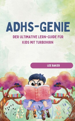 ADHS-GENIE! - Der ultimative Lern-Guide für Kids mit Turbohirn