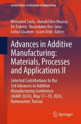 Advances in Additive Manufacturing: Materials, Processes and Applications II
