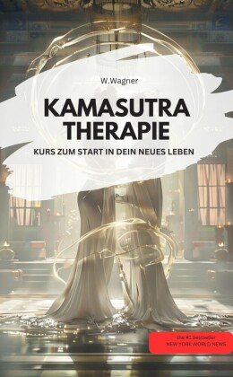 KAMASUTRA THERAPIE - KURS ZUM START IN DEIN NEUES LEBEN