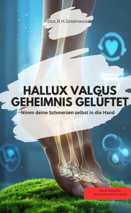 HALLUX VALGUS GEHEIMNIS GELÜFTET -  Nimm deine Schmerzen selbst in die Hand