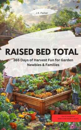 RAISED BED TOTAL - 365 Days of Harvest Fun for Garden Newbies & Families