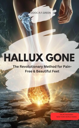 HALLUX GONE! - The Revolutionary Method for Pain-Free & Beautiful Feet