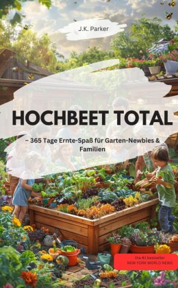 HOCHBEET TOTAL 365 Tage Ernte-Spaß für Garten-Newbies & Familien