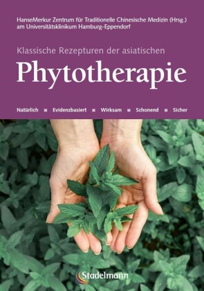 Klassische Rezepturen der asiatischen Phytotherapie
