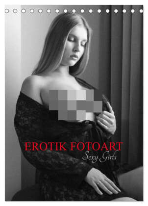 EROTIK FOTOART SEXY GIRLS (Tischkalender 2026 DIN A5 hoch), CA...