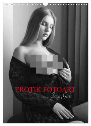 EROTIK FOTOART SEXY GIRLS (Wandkalender 2026 DIN A3 hoch), CAL...