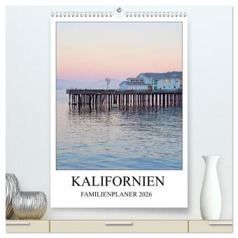Kalifornien - Familienplaner 2026 (hochwertiger Premium Wandkalender 2026 DIN A2 hoch), Kunstdruck in Hochglanz