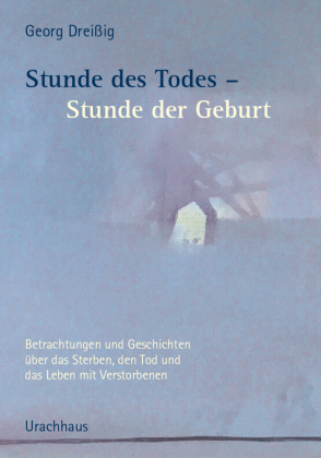 Stunde des Todes - Stunde der Geburt