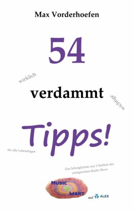 54 wirklich verdammt wichtige Tipps! für alle Lebenslagen