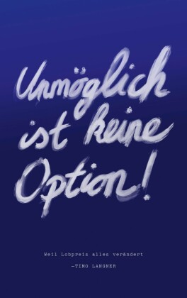 Unmöglich ist keine Option
