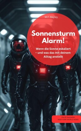 Sonnensturm-Alarm! Wenn die Sonne eskaliert - und was das mit deinem Alltag anstellt