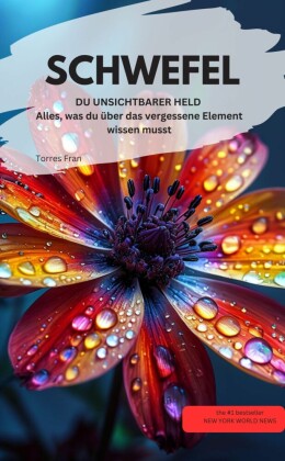SCHWEFEL DU UNSICHTBARER HELD Alles, was du über das vergessene Element wissen musst
