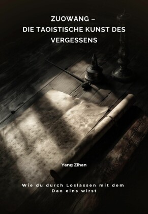 Zuowang - Die taoistische Kunst des Vergessens